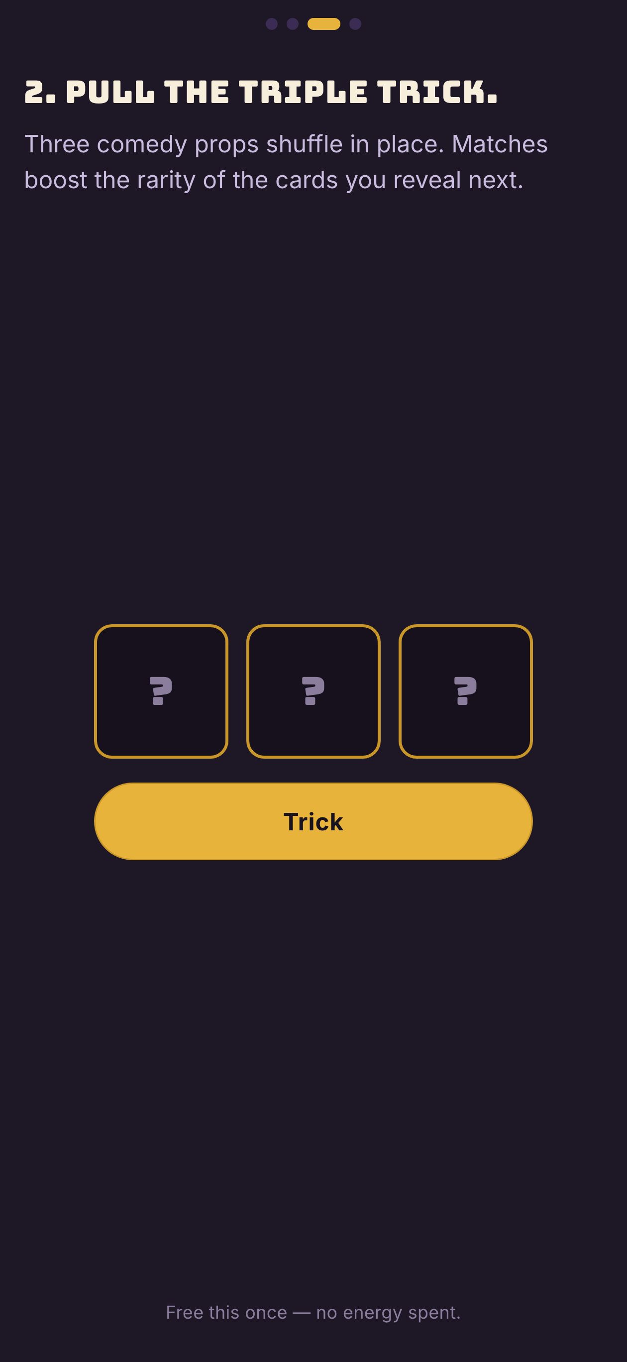 Triple Trick &mdash; three cells reshuffle comedy props